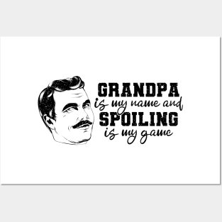 Grandpa is my name - Spoiling is my game Posters and Art